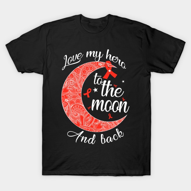 love my hiv hero to the moon T-Shirt by TeesCircle